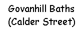 Text Box: Govanhill Baths(Calder Street) 