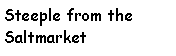 Text Box: Steeple from the Saltmarket