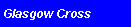 Text Box: Glasgow Cross