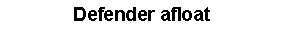 Text Box: Defender afloat