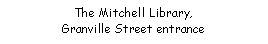 Text Box: The Mitchell Library,  Granville Street entrance